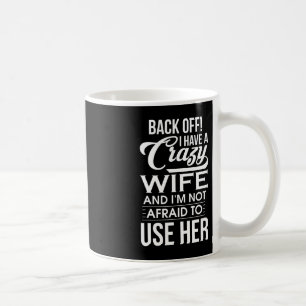 Ich habe eine verrückte Ehefrau, die ich nicht für Kaffeetasse