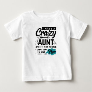 Ich habe eine verrückte Tante und ich habe keine A Baby T-shirt