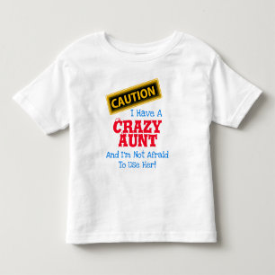 "Ich habe eine verrückte Tante und ich habe keine  Kleinkind T-shirt