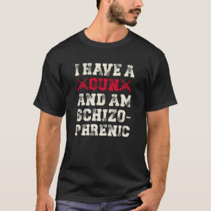Ich habe eine Waffe und bin schizophren T-Shirt