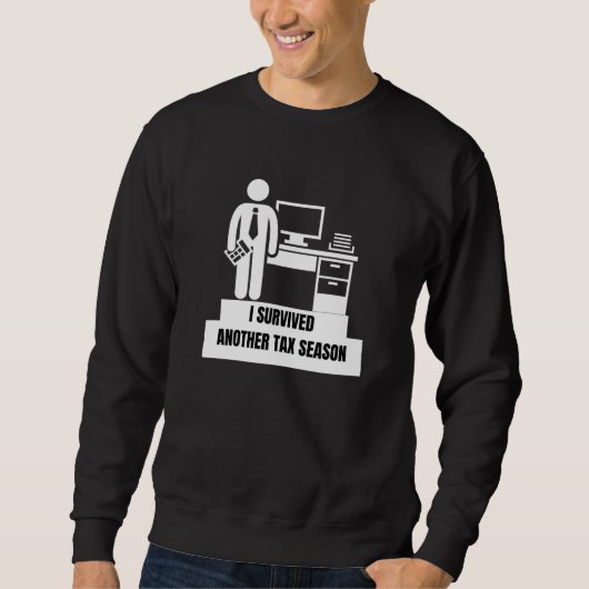 Ich habe eine weitere Steuersaison überstanden Sweatshirt (Vorderseite)