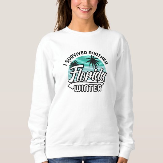 Ich habe einen anderen Winter in Florida überlebt Sweatshirt (Vorderseite)