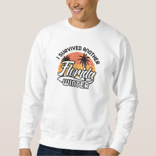 Ich habe einen anderen Winter in Florida überlebt Sweatshirt