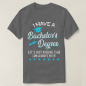 Ich habe einen Bachelor-Abschluss und immer den ri T-Shirt (Design vorne)