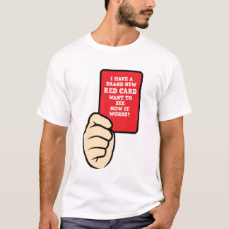 Ich habe einen brandneuen Red Card T - Shirt