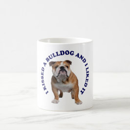 Ich habe einen Bulldog geküsst Kaffeetasse