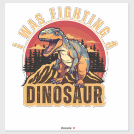 Ich habe einen Dinosaurier gekämpft, eine lustige  Aufkleber