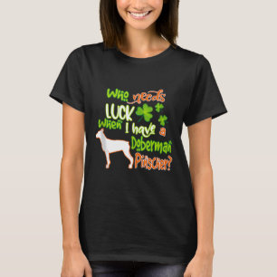 Ich habe einen Doberman Pinscher Hund Lucky Charm T-Shirt