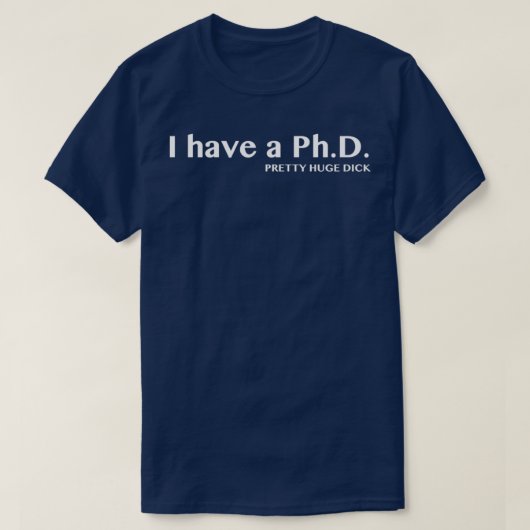 Ich habe einen Doktortitel in Hübscher riesiger Di T-Shirt (Design vorne)