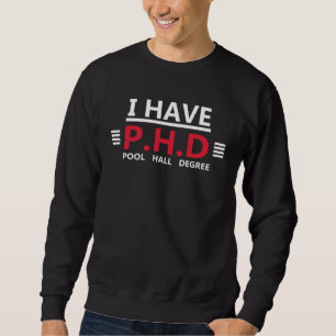 Ich habe einen Doktortitel Poolhall-Grad Sweatshirt