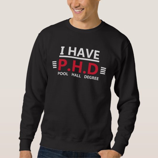 Ich habe einen Doktortitel Poolhall-Grad Sweatshirt (Vorderseite)