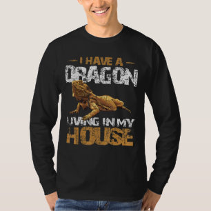 Ich habe einen Drachen, der in meinem Haus lebt, e T-Shirt