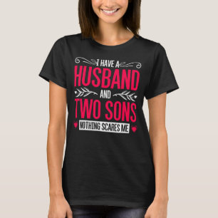 Ich habe einen Ehemann und zwei Söhne, mir macht m T-Shirt