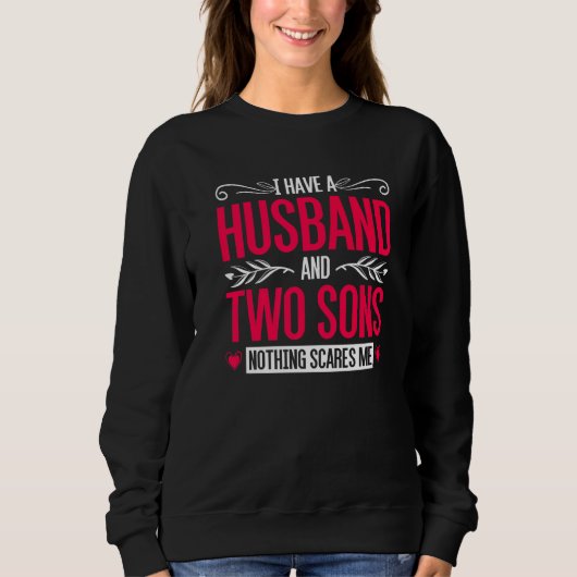 Ich habe einen Ehemann und zwei Söhne... Sweatshirt (Vorderseite)