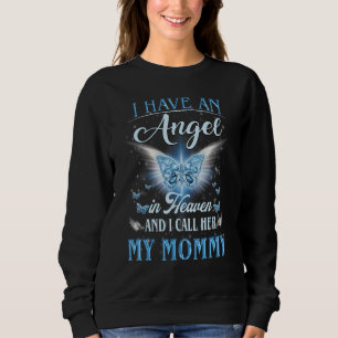 Ich habe einen Engel im Himmel, den ich meine Mami Sweatshirt