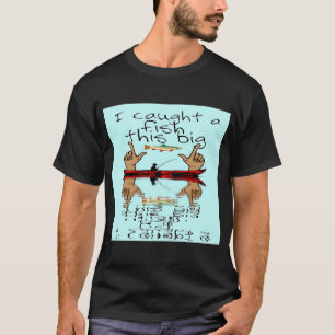 Ich habe einen Fisch gefangen T-Shirt