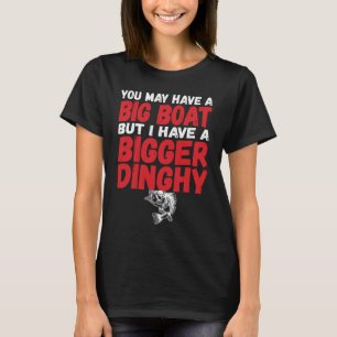 Ich habe einen größeren Dinghy Funny Dirty Fishing T-Shirt