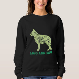 Ich habe einen Hund, laut und stolz, Tier Deutsche Sweatshirt