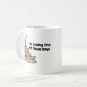 Ich habe einen jener Tage Kaffeetasse (Vorderseite Links)