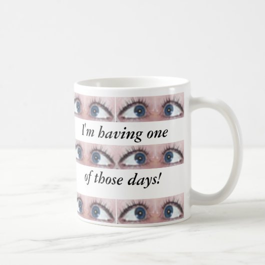 Ich habe einen jener Tage! Kaffeetasse (Rechts)