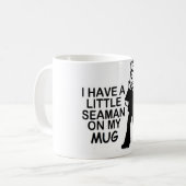 ICH HABE EINEN KLEINEN MATROSEN AUF MEINER TASSE (Vorderseite Links)
