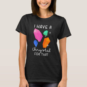 Ich habe einen Kristall für diesen lustigen Gemsto T-Shirt