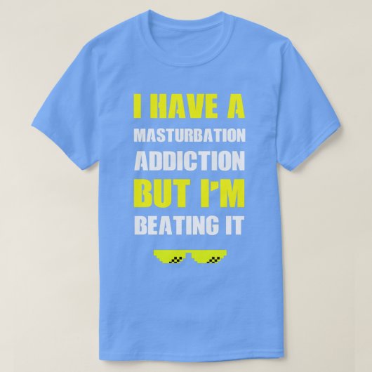 Ich habe einen Masturbationsabfall, aber ich besie T-Shirt (Design vorne)