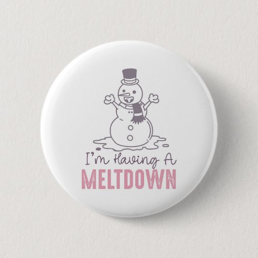 Ich habe einen Meltdown - Funny Snowman Design Button (Vorderseite)