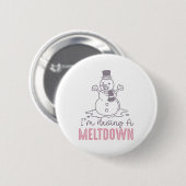 Ich habe einen Meltdown - Funny Snowman Design Button (Vorne & Hinten)