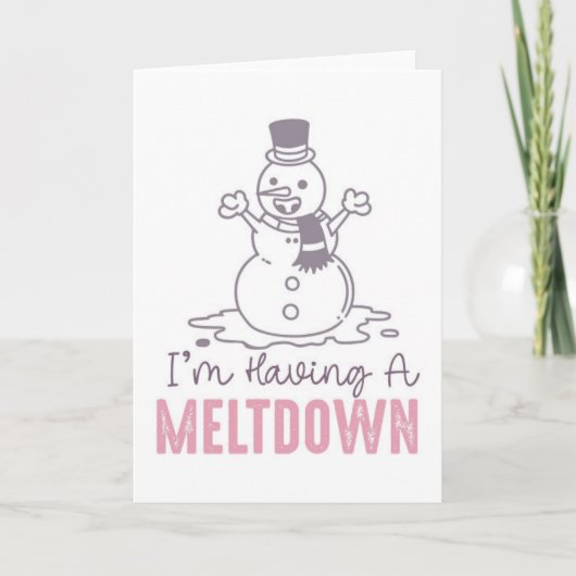 Ich habe einen Meltdown - Funny Snowman Design Karte (Vorderseite)