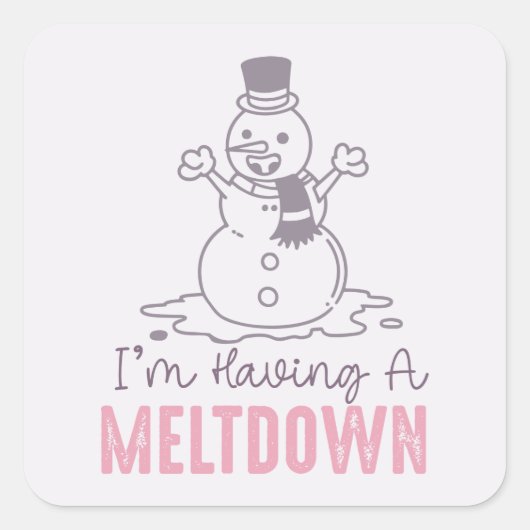 Ich habe einen Meltdown - Funny Snowman Design Quadratischer Aufkleber (Vorderseite)