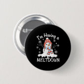 Ich habe einen Meltdown Funny Snowman Xmas Funny Button (Vorne & Hinten)