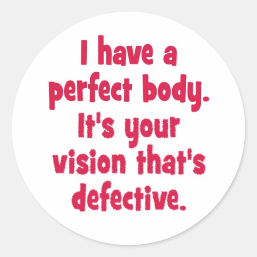 Ich habe einen perfekten Körper. Runder Aufkleber (Vorderseite)