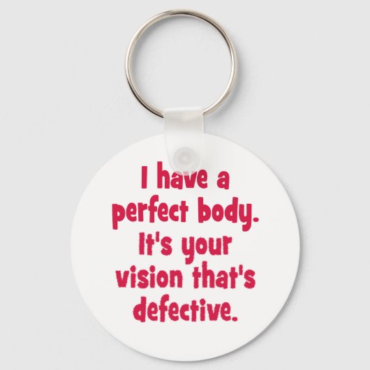 Ich habe einen perfekten Körper. Schlüsselanhänger (Vorderseite)