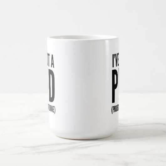 Ich habe einen PHD Got (Projekt halb fertig) Kaffeetasse (Mittel)