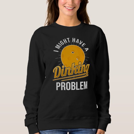 Ich habe einen Pickleball-Player, der ein Problem Sweatshirt (Vorderseite)