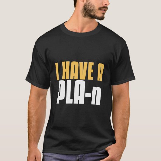 Ich habe einen PLA-n-3D-Drucker T-Shirt (Vorderseite)