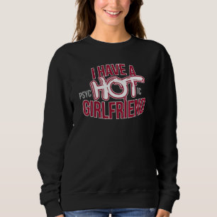 Ich habe einen psychotischen Freund, einen Freund Sweatshirt