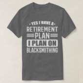 Ich habe einen Rentenplan Blacksmith T T-Shirt (Design vorne)