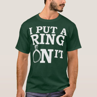 Ich habe einen Ring drauf gesetzt T-Shirt