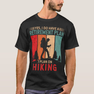 Ich habe einen Ruhestandsplan, den ich für Wanderu T-Shirt