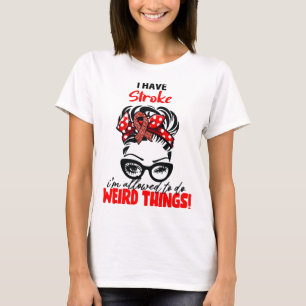 Ich habe einen Schlaganfall, ich darf seltsame Din T-Shirt