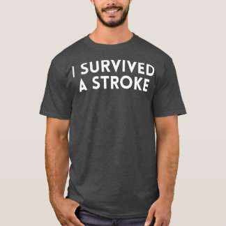 Ich habe einen Schlaganfall überlebt T-Shirt