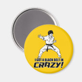 Ich habe einen schwarzen Gürtel in Crazy Got Magnet (Vorderseite/Rückseite)