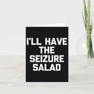 Ich habe einen Seizure Salat - lustiges Sprichwort Karte