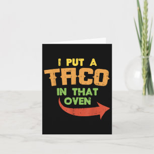 Ich habe einen Taco in den Ofen schwangeren Männer Karte