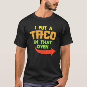 Ich habe einen Taco in den Ofen schwangeren Männer T-Shirt