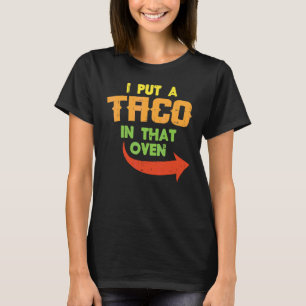 Ich habe einen Taco in den Ofen schwangeren Männer T-Shirt