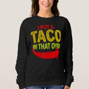 Ich habe einen Taco in den Ofen Schwangerschaft Ci Sweatshirt