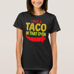 Ich habe einen Taco in den Ofen Schwangerschaft Ci T-Shirt